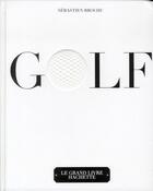 Couverture du livre « Le grand livre Hachette du golf » de Sebastien Brochu aux éditions Hachette Pratique