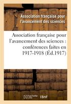 Couverture du livre « Association francaise pour l'avancement des sciences : conferences faites en 1917-1918 » de Association Francais aux éditions Hachette Bnf