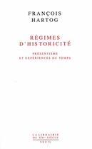 Couverture du livre « Régimes d'historicité ; présentisme et expériences du temps » de François Hartog aux éditions Seuil