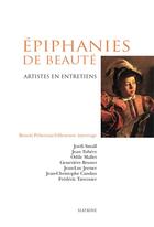 Couverture du livre « Épiphanies de beauté ; artistes en entretien » de Benoit Peltereau-Villeneuve aux éditions Slatkine