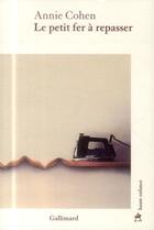 Couverture du livre « Le petit fer à repasser » de Annie Cohen aux éditions Gallimard