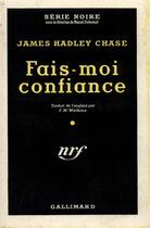 Couverture du livre « Fais-moi confiance » de James Hadley Chase aux éditions Gallimard