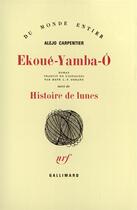 Couverture du livre « Ekoué-Yamba-O / Histoire de lunes » de Alejo Carpentier aux éditions Gallimard