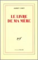 Couverture du livre « Le livre de ma mère » de Albert Cohen aux éditions Gallimard