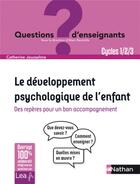 Couverture du livre « Le développement psychologique de l'enfant ; cycles 1/2/3 » de Catherine Jousselme aux éditions Nathan