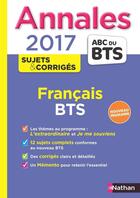 Couverture du livre « ANNALES ABC BTS ; SUJETS & CORRIGES t.31 ; français ; BTS tertiaires et industriels (édition 2017) » de  aux éditions Nathan