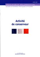 Couverture du livre « Activité de conserveur (édition 2010) » de  aux éditions Direction Des Journaux Officiels