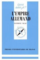 Couverture du livre « L'empire allemand » de Patrice Neau aux éditions Que Sais-je ?