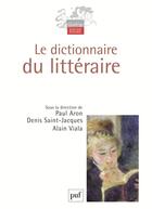 Couverture du livre « Le dictionnaire du littéraire » de Paul Aron et Alain Viala et Denis Saint-Jacques aux éditions Puf