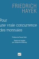 Couverture du livre « Pour une vraie concurrence des monnaies » de Friedrich August Hayek aux éditions Puf