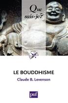 Couverture du livre « Le bouddhisme (3e édition) » de Claude B. Levenson aux éditions Que Sais-je ?