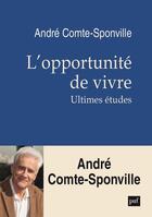 Couverture du livre « L'opportunité de vivre : ultimes études » de Andre Comte-Sponville aux éditions Puf