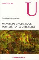 Couverture du livre « Manuel de linguistique pour le texte littéraires » de Dominique Maingueneau aux éditions Armand Colin