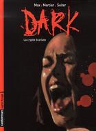 Couverture du livre « Dark t1 -la crypte ecarlate » de Max/Mercier/Seiter aux éditions Casterman