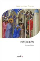 Couverture du livre « L'exorcisme ; un rite chrétien » de Marc-Antoine Fontelle aux éditions Cerf