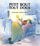 Couverture du livre « Petit bout tout doux » de Dubois Claude K / La aux éditions Ecole Des Loisirs