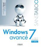 Couverture du livre « Windows 7 avancé (2e édition) » de Louis-Guillaume Morand et Thomas Garcia aux éditions Eyrolles