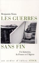 Couverture du livre « Les guerres san fin » de Benjamin Stora aux éditions Stock