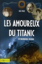 Couverture du livre « Les amoureux du titanic 13 histoires vraies » de Paul Gill aux éditions Hors Collection