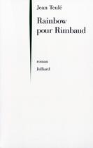 Couverture du livre « Rainbow pour Rimbaud » de Jean Teulé aux éditions Julliard