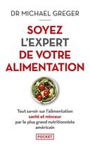 Couverture du livre « Soyez l'expert de votre alimentation » de Michael Greger aux éditions Pocket