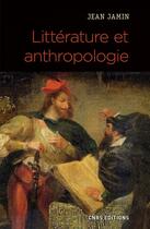 Couverture du livre « Littérature et anthropologie » de Jean Jamin aux éditions Cnrs Editions