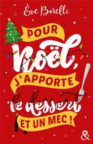 Couverture du livre « Pour Noël, j'apporte le dessert (et un mec !) » de Eve Borelli aux éditions Harlequin