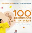 Couverture du livre « 100 promesses à mon enfant ; transmettre ce qu'il y a de plus précieux : l'amour, la confiance, le bonheur » de Mallika Chopra aux éditions J'ai Lu