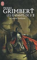 Couverture du livre « Les enfants de Ji Tome 2 : la veuve barbare » de Pierre Grimbert aux éditions J'ai Lu