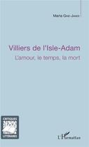 Couverture du livre « Villiers de l'isle d'adam ; l'amour le temps la mort » de Marta Gine Janer aux éditions L'harmattan