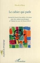 Couverture du livre « Le cahier qui parle » de Nicole D' Arcy aux éditions Editions L'harmattan