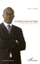 Couverture du livre « Le serviteur de Dieu ; comment vivre ? comment servir ? » de Pindi F. Dueme aux éditions L'harmattan