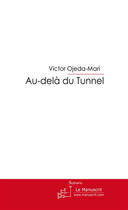 Couverture du livre « Au delà du tunnel » de Ojeda-Mari Victor aux éditions Le Manuscrit