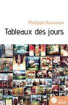 Couverture du livre « Tableaux des jours » de Philippe Rousseau aux éditions Le Manuscrit