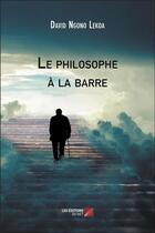 Couverture du livre « Le philosophe a la barre » de Ngono Lekoa David aux éditions Editions Du Net