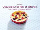 Couverture du livre « Les flans et clafoutis ! fondre de plaisir en quelques ingrédients » de Sophie Menut aux éditions Mango