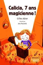 Couverture du livre « Calicia, 7 ans, magicienne ! » de Gilles Abier et Jess Pauwels aux éditions Actes Sud Junior