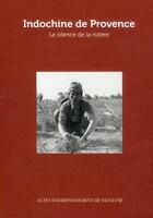 Couverture du livre « Indochine de Provence ; le silence de la rizière » de  aux éditions Actes Sud