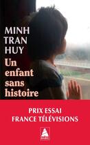 Couverture du livre « Un enfant sans histoire » de Minh Tran Huy aux éditions Actes Sud