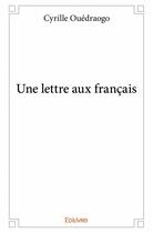 Couverture du livre « Une lettre aux Français » de Cyrille Ouedraogo aux éditions Edilivre