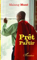 Couverture du livre « Prêt à partir » de Malang Mane aux éditions Editions L'harmattan