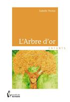 Couverture du livre « L'arbre d'or » de Isabelle Thomas aux éditions Societe Des Ecrivains