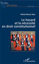Couverture du livre « Le hasard et la nécessité en droit consitutionnel » de Patrick Wafeu Toko aux éditions L'harmattan