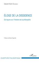 Couverture du livre « Éloge de la dissidence ; six leçons sur l'histoire de la philosophie » de Dessinga Giscard Kev aux éditions L'harmattan