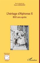 Couverture du livre « L'héritage d'Alphonse X 800 ans après » de Daniel Gregorio aux éditions L'harmattan
