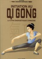 Couverture du livre « Initiation au qi gong » de Godard Sophie aux éditions Editions Esi