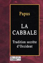 Couverture du livre « La cabbale ; tradition secrète d'Occident » de Papus aux éditions Dualpha