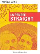 Couverture du livre « La pensee straight » de Monique Wittig aux éditions Amsterdam
