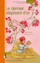 Couverture du livre « Le dernier éléphant d'or ; un conte et un dossier pour découvrir l'Inde » de Urbanet/Pourchet aux éditions Rue Du Monde