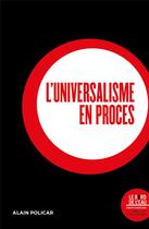 Couverture du livre « L'universalisme en proces » de Alain Policar aux éditions Bord De L'eau